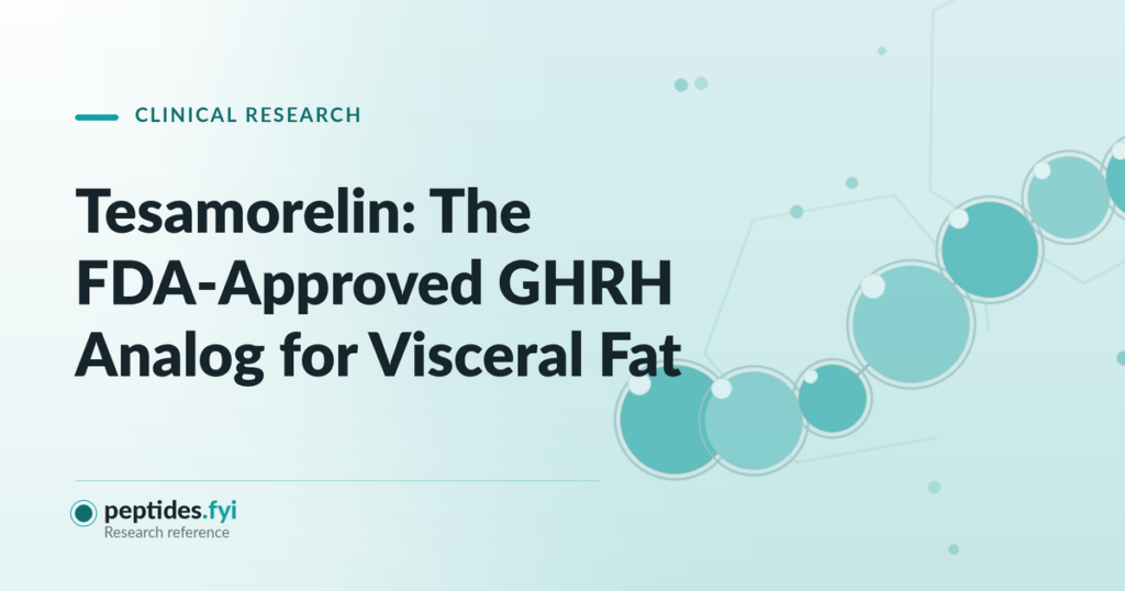 Tesamorelin: The FDA-Approved GHRH Analog for Visceral Fat